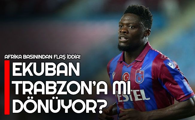 Trabzonspor için flaş Ekuban iddiası!