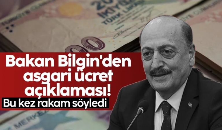 Bakan Bilgin'den asgari ücret açıklaması! Bu kez rakam söyledi