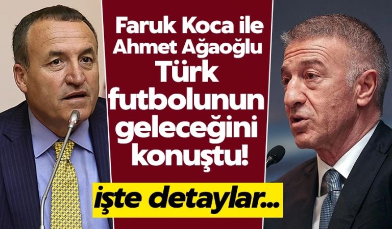 Ankaragücü Başkanı Koca, Ahmet Ağaoğlu ile Türk futbolunun geleceğini konuştu!