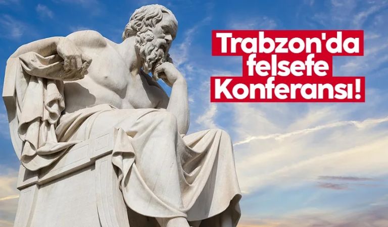 Trabzon'da felsefe Konferansı!