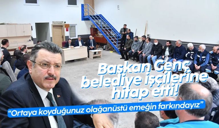 Başkan Genç, belediye işçilerine hitap etti!
